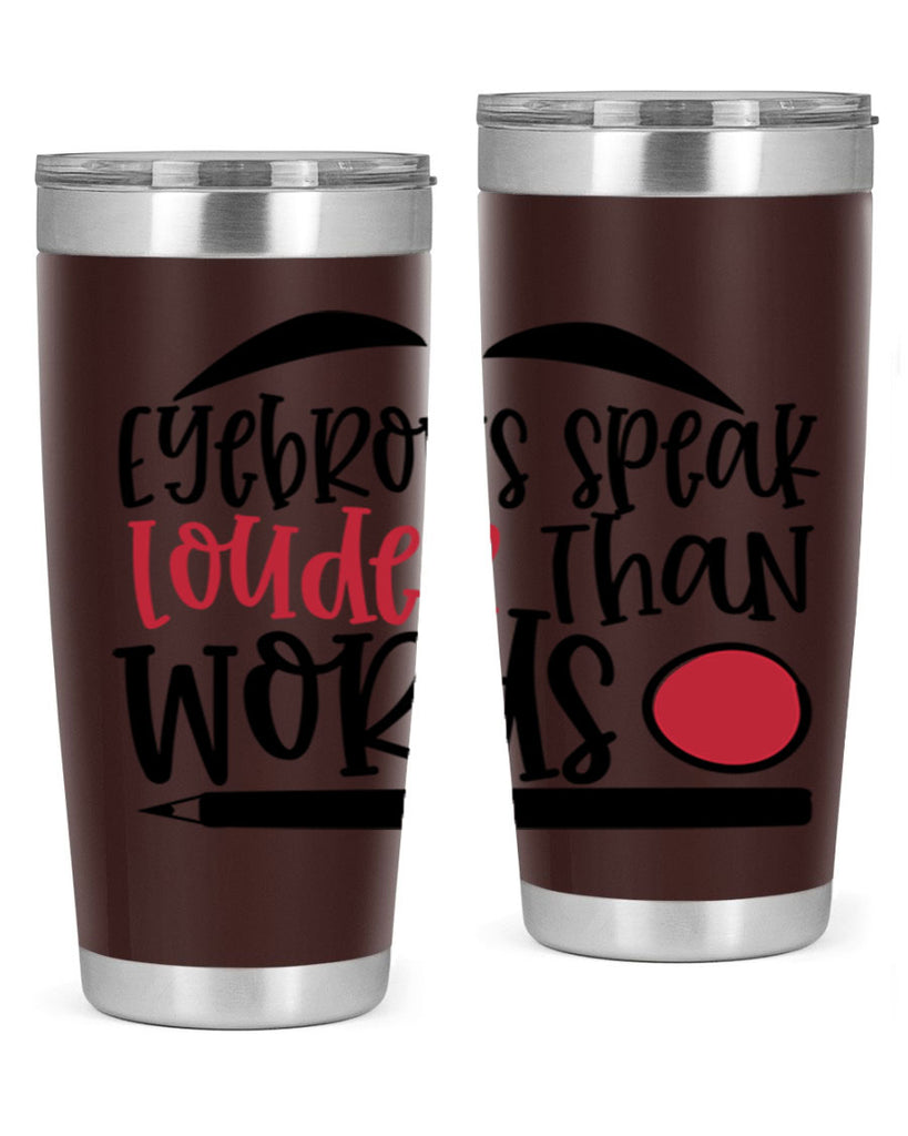 Eyebrows speak louder than words design Style 238#- make up- Tumbler