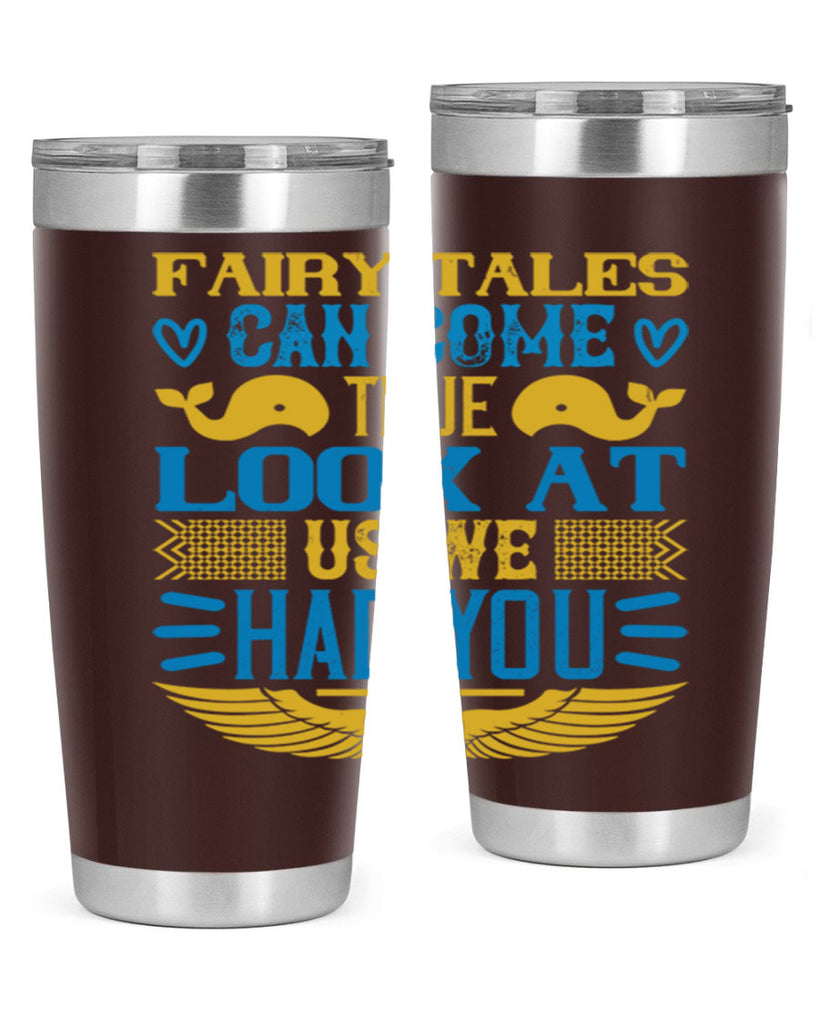 Fairy tales can come true Look at us we had you Style 124#- baby- tumbler