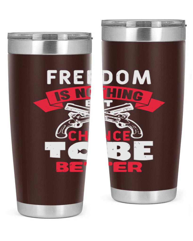 Freedom is nothing but a chance Style 4#- Fourt Of July- Tumbler
