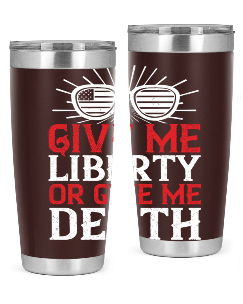 Give me liberty or give me death Style 93#- Fourt Of July- Tumbler