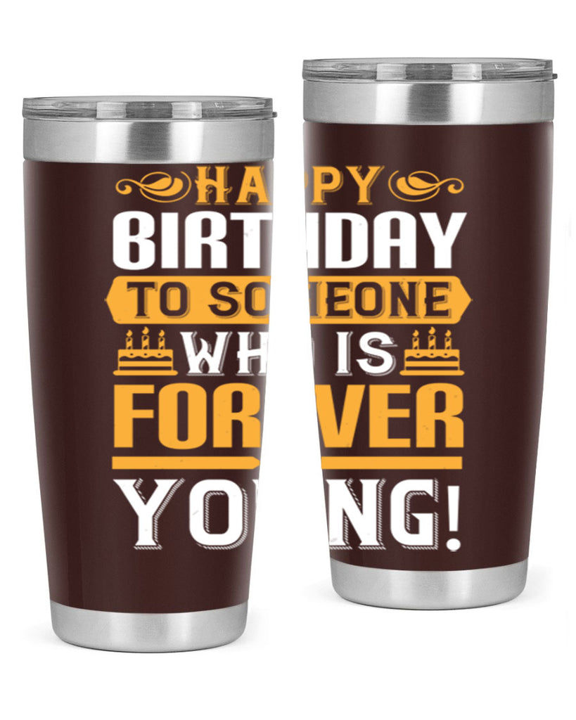 Happy birthday to someone who is forever young Style 80#- birthday- tumbler