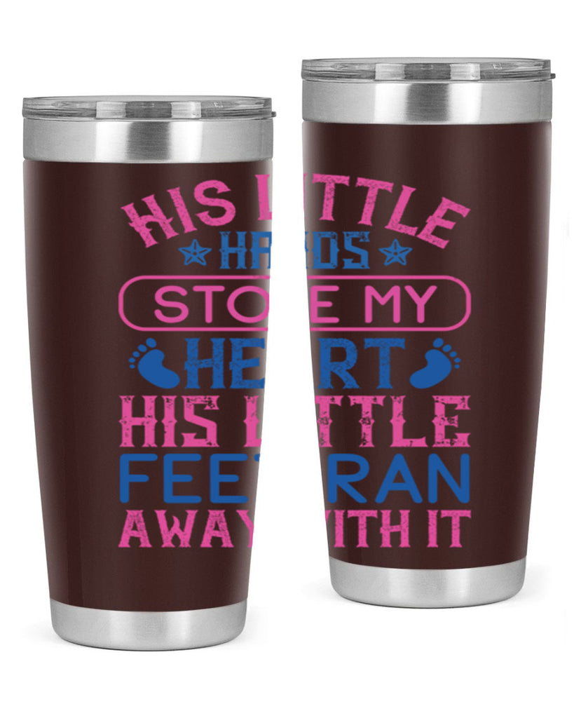 His little hands stole my heart His little feet ran away with it Style 120#- baby- tumbler