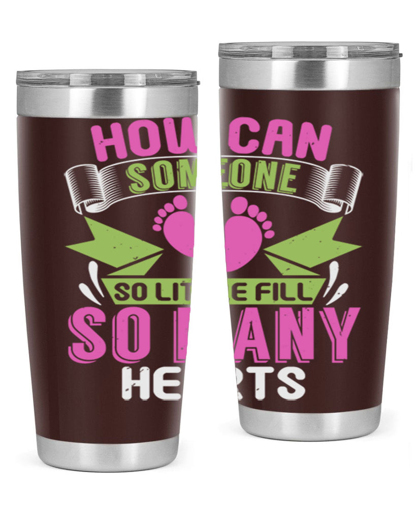 How can someone so little fill hearts Style 251#- baby- tumbler