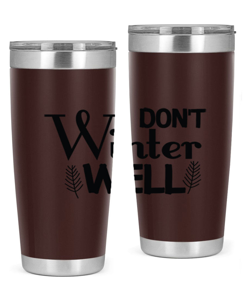 I Dont Winter Well 222#- winter- Tumbler