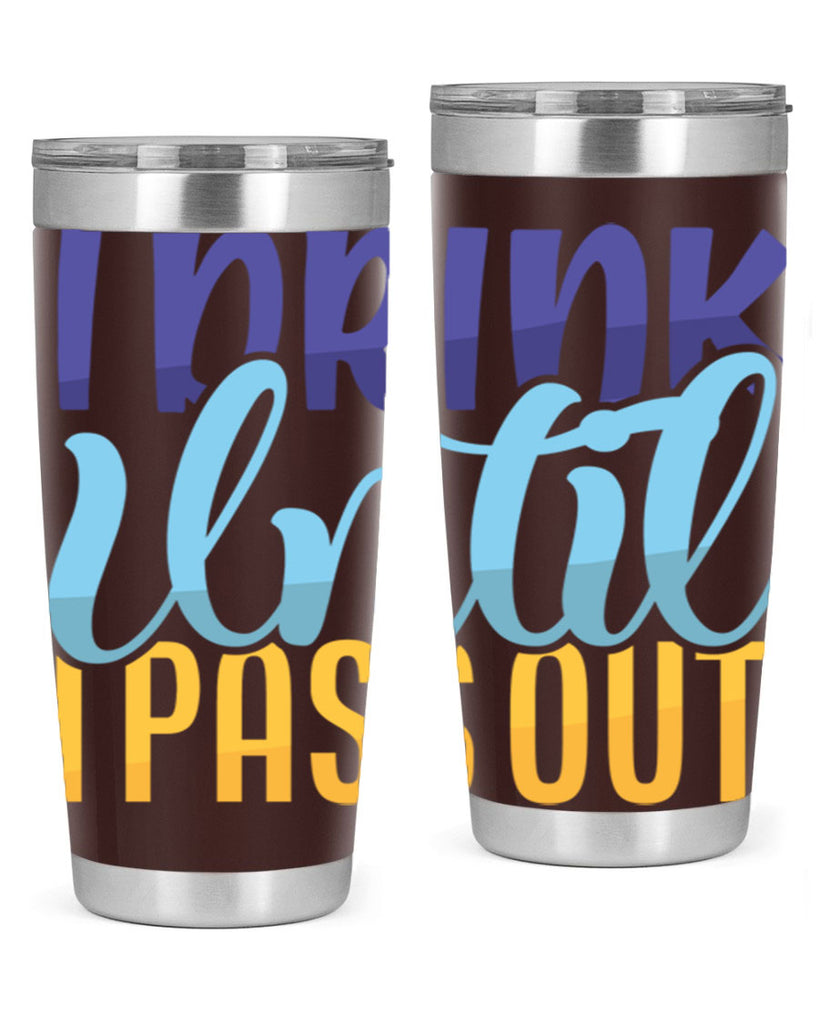 I Drink Until I Pass Out Style 258#- baby- tumbler