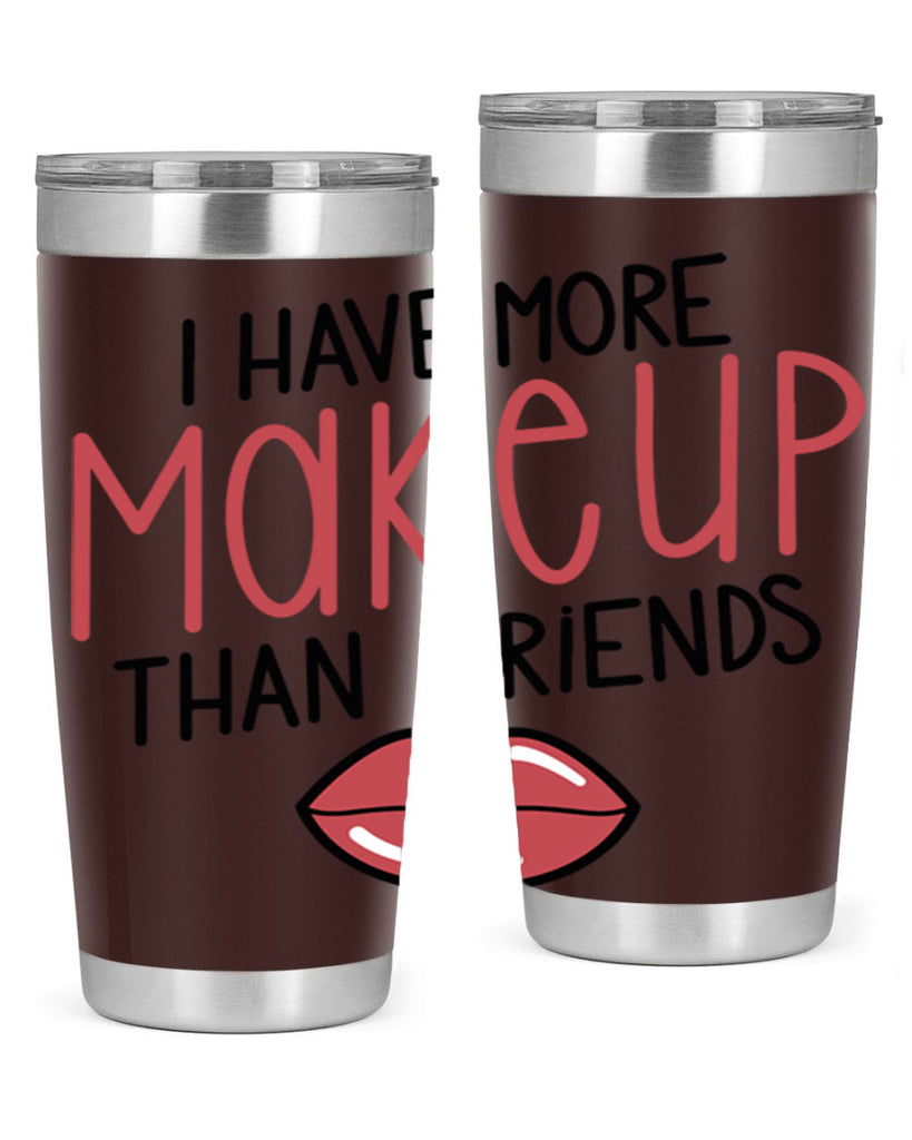 I Have More Makeup Than Friends Style 84#- make up- Tumbler