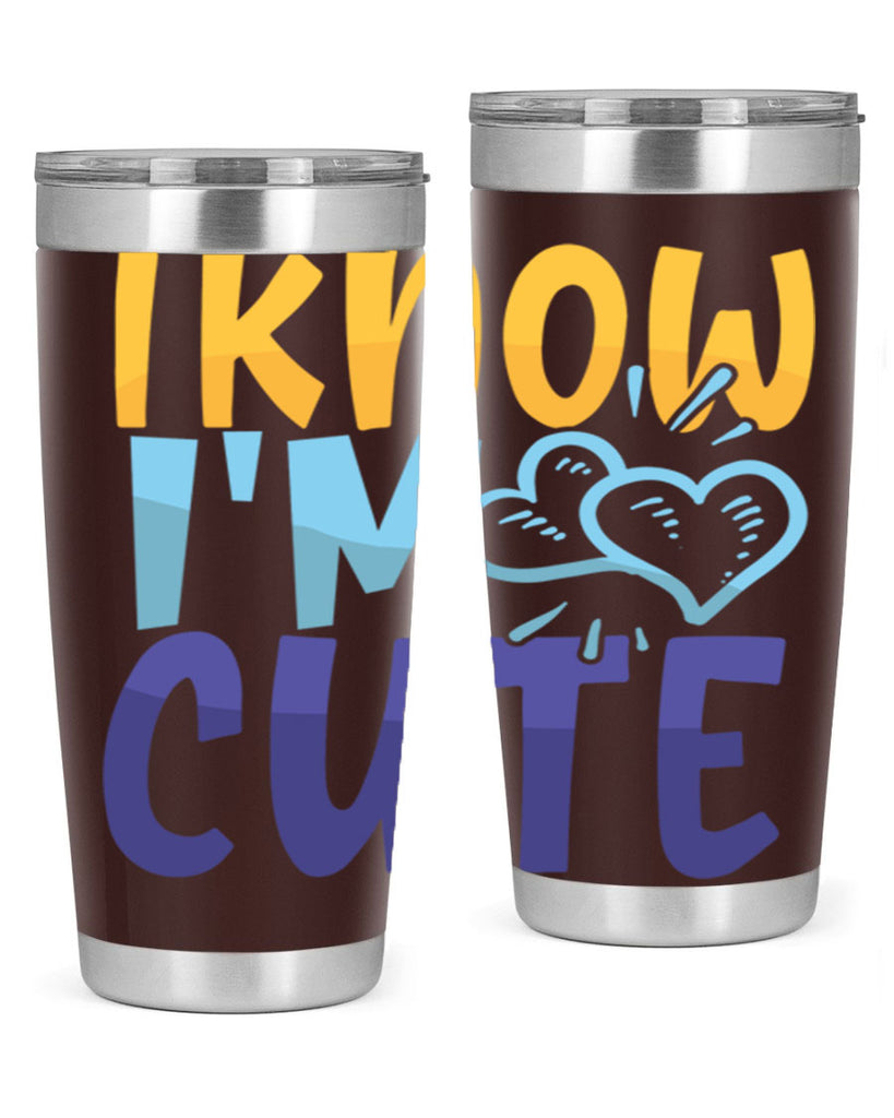 I Know Im Cute Style 249#- baby- tumbler