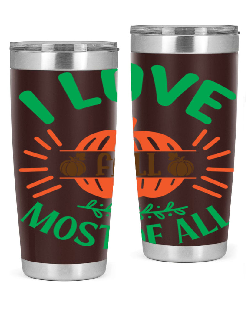 I Love Fall Most Of All 336#- fall- Tumbler