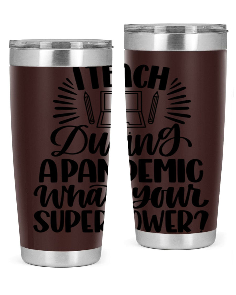 I Teach During A Pandemic Style 73#- teacher- tumbler