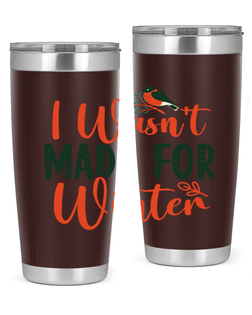 I Wasnt Made For Winter 235#- winter- Tumbler