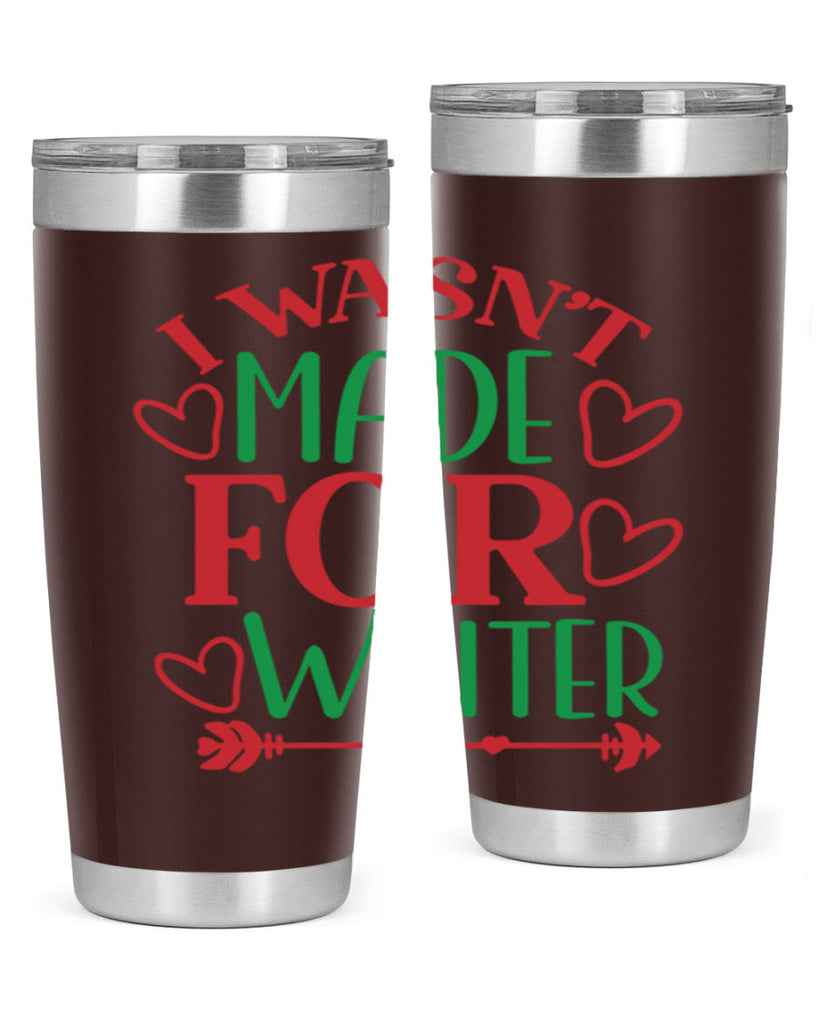I Wasnt Made For Winter 236#- winter- Tumbler