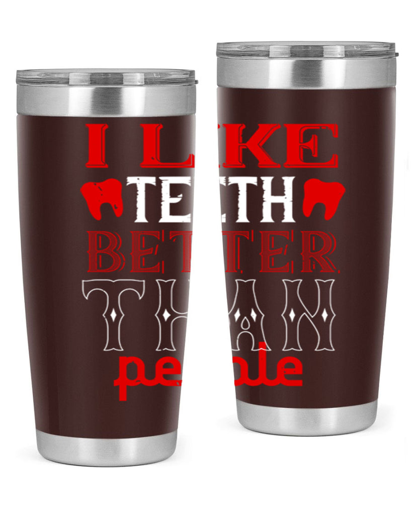 I like teeth better than people Style 36#- dentist- tumbler