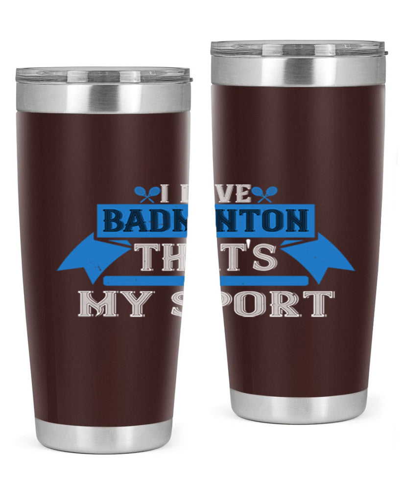 I love badminton Thats my sport 2205#- badminton- Tumbler