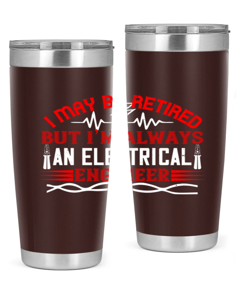 I may be retired but im always an electrical engineer Style 37#- electrician- tumbler