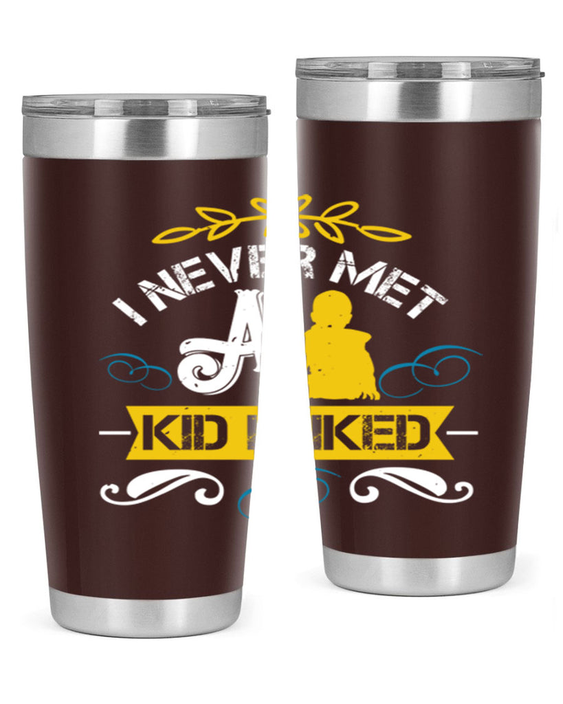 I never met a kid I liked Style 34#- baby- Tumbler