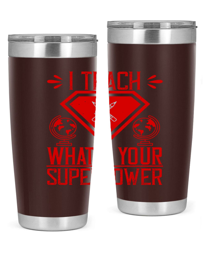 I teach what’s your superpower Style 102#- teacher- tumbler