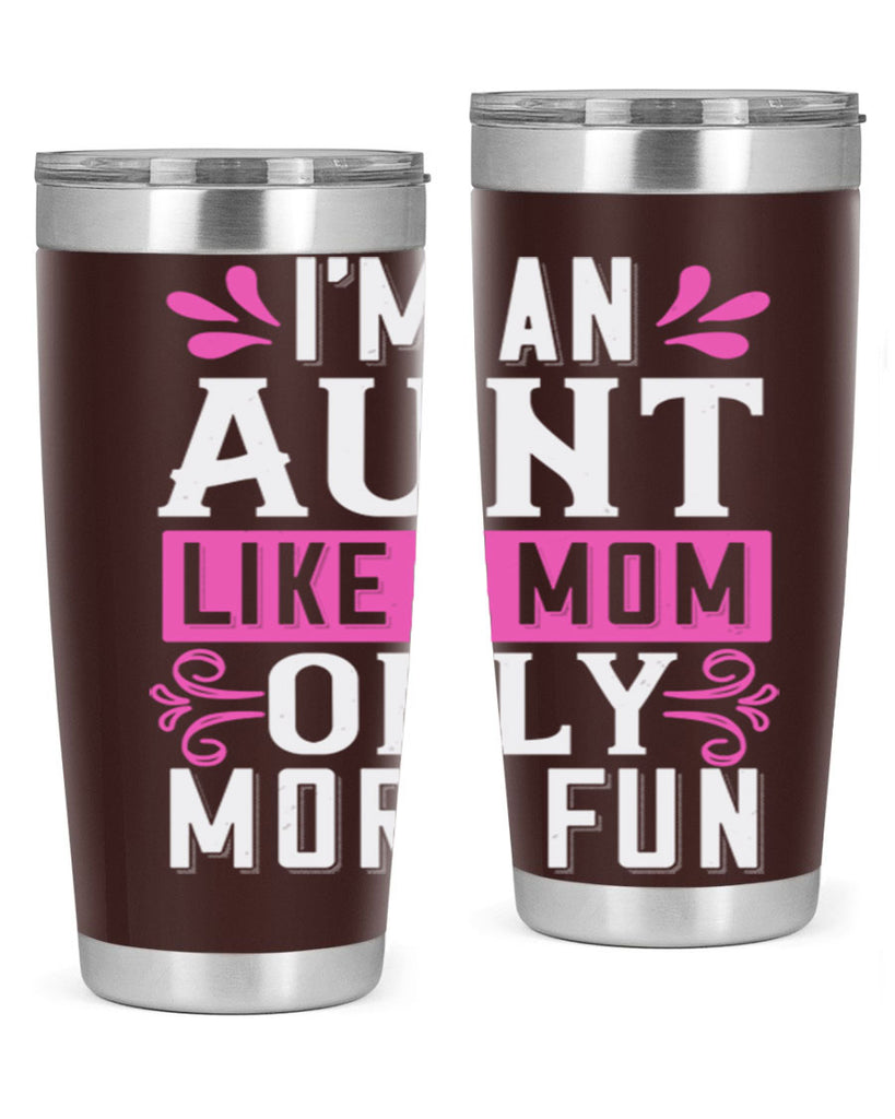 I’m an Aunt like a mom only more fun Style 42#- aunt- Tumbler