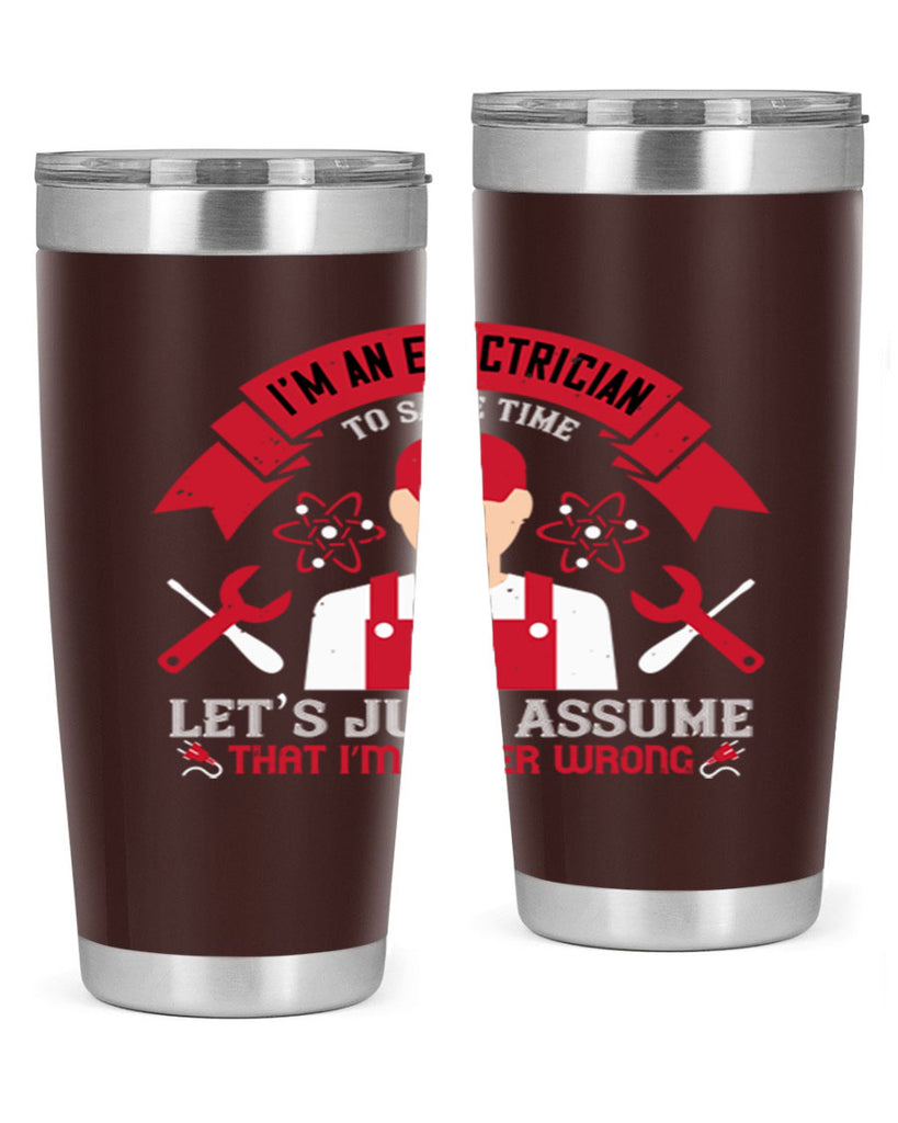 Im an electrician to seve time lets just assume that im never wrong Style 34#- electrician- tumbler