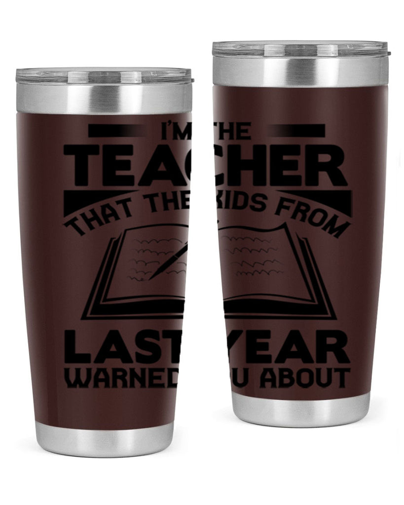 Im the teacher Style 114#- teacher- tumbler
