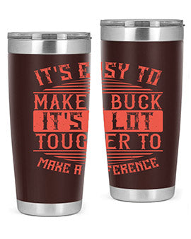 Its easy to make a buck Its a lot tougher to make a difference Style 45#- volunteer- Tumbler
