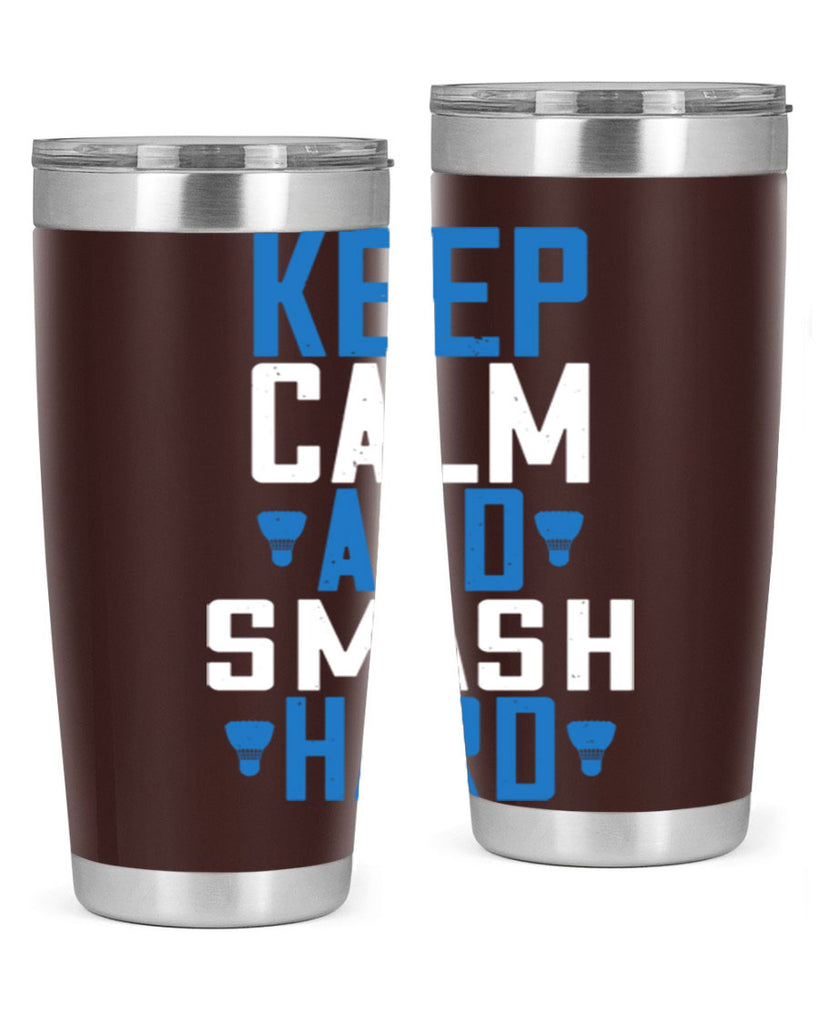 Keep calm and smash hard 2024#- badminton- Tumbler