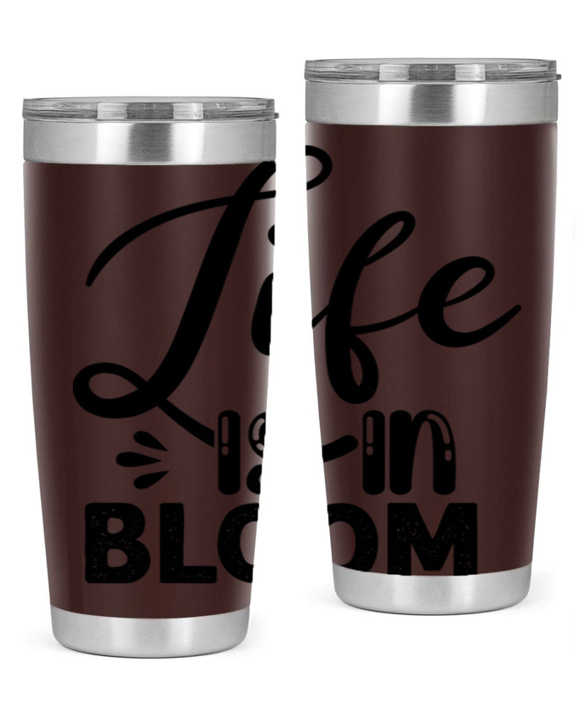 LIFE is in BLOOM  301#- spring- Tumbler
