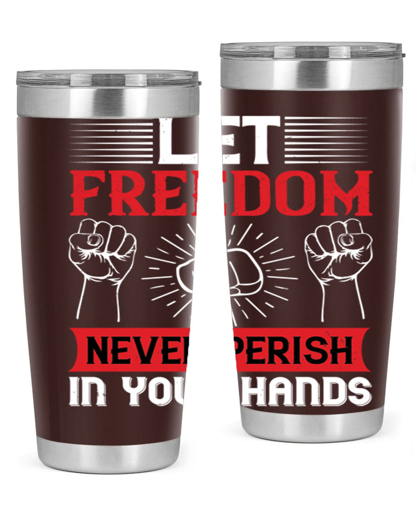 Let freedom never perish in your hands Style 124#- Fourt Of July- Tumbler
