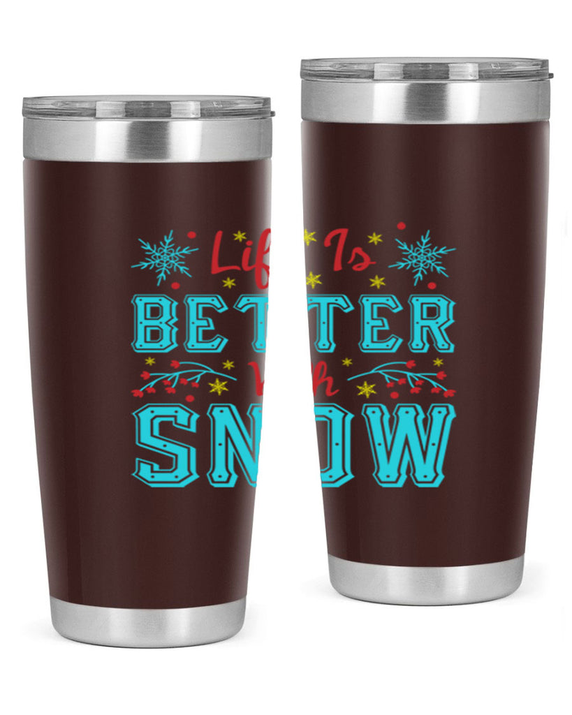 Life Is Better With Snow 301#- winter- Tumbler