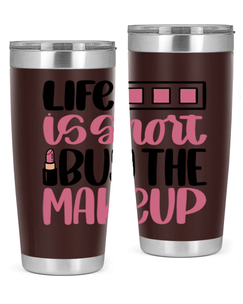Life Is Short Buy Makeup Style 61#- make up- Tumbler