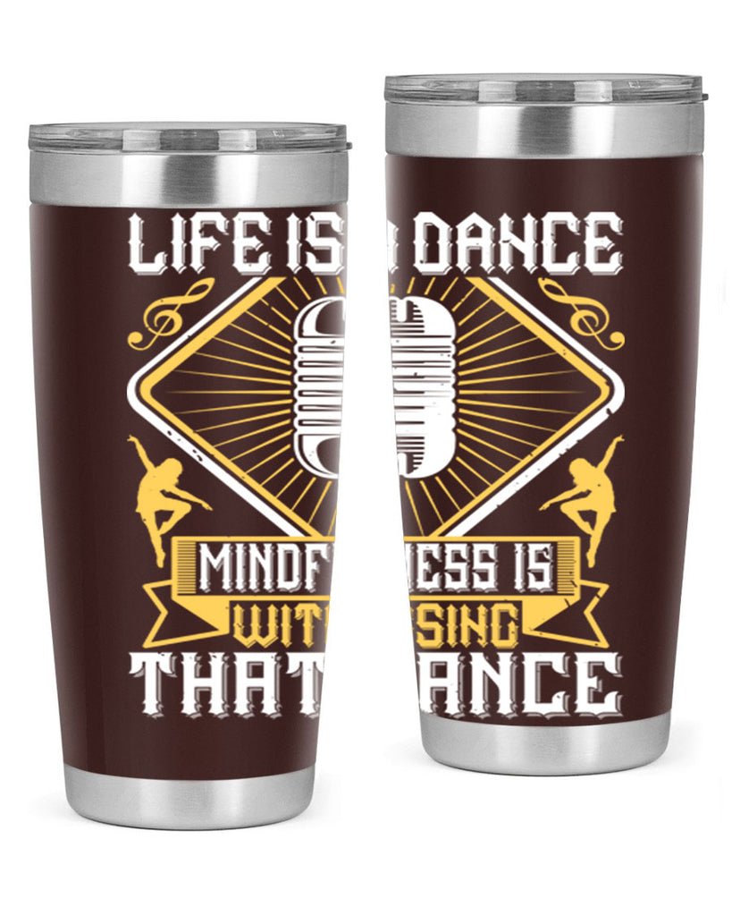 Life is a dance Mindfulness is witnessing that dance 24#- dance- Tumbler