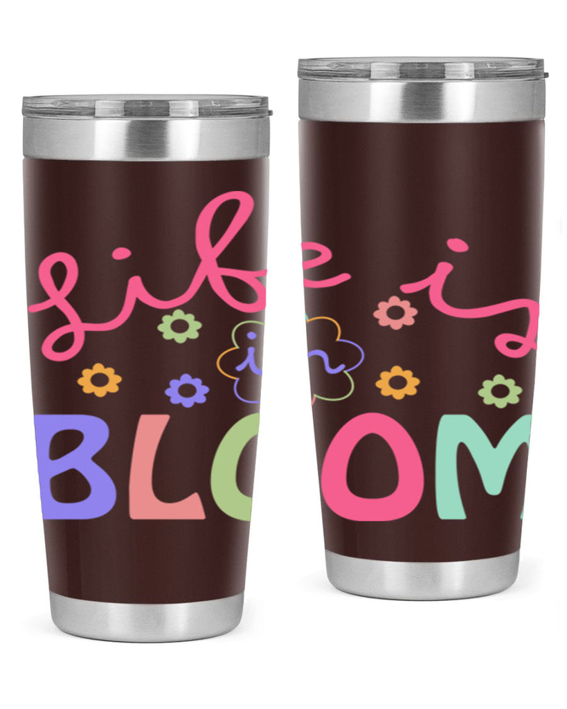 Life is in bloom299#- spring- Tumbler