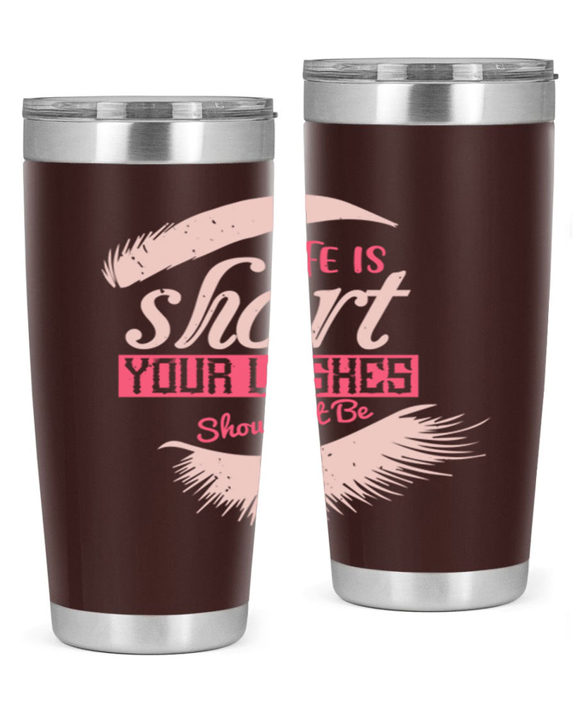 Life is short Your lashes shouldnt be Style 198#- make up- Tumbler