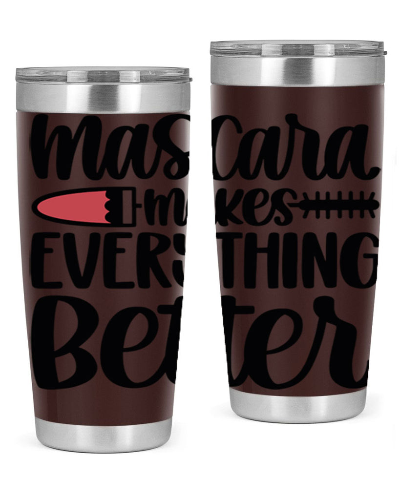 Mascara Makes Everything Better Style 39#- make up- Tumbler