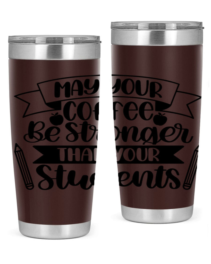 May Your Coffee Be Style 66#- teacher- tumbler