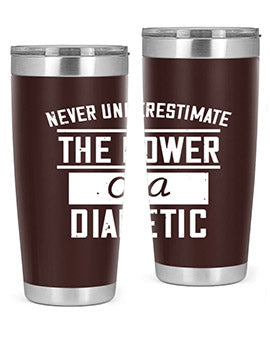 Never Underestimate The Power Of A Diabetic Style 18#- diabetes- Tumbler