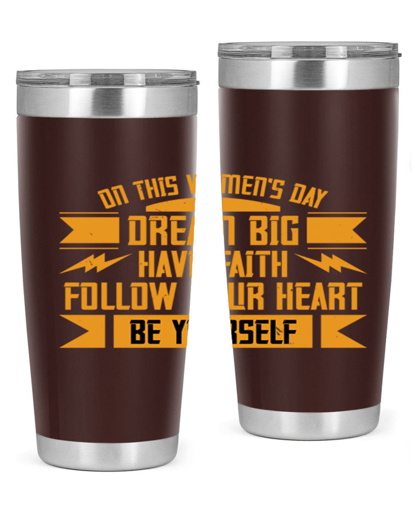 On this Womens Daydream big have faith Style 97#- womens day- Tumbler