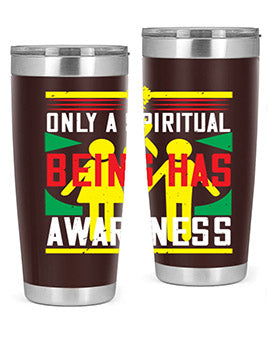 Only a spiritual being has awareness Style 34#- self awareness- Tumbler