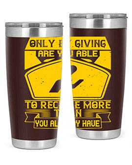 Only by giving are you able to receive more than you already have Style 38#- volunteer- Tumbler