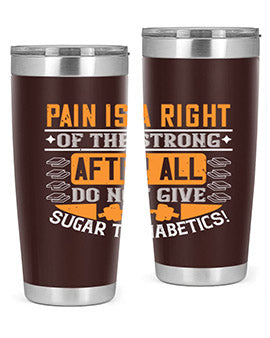 Pain is a right of the strong After all do not give sugar to diabetics Style 14#- diabetes- Tumbler
