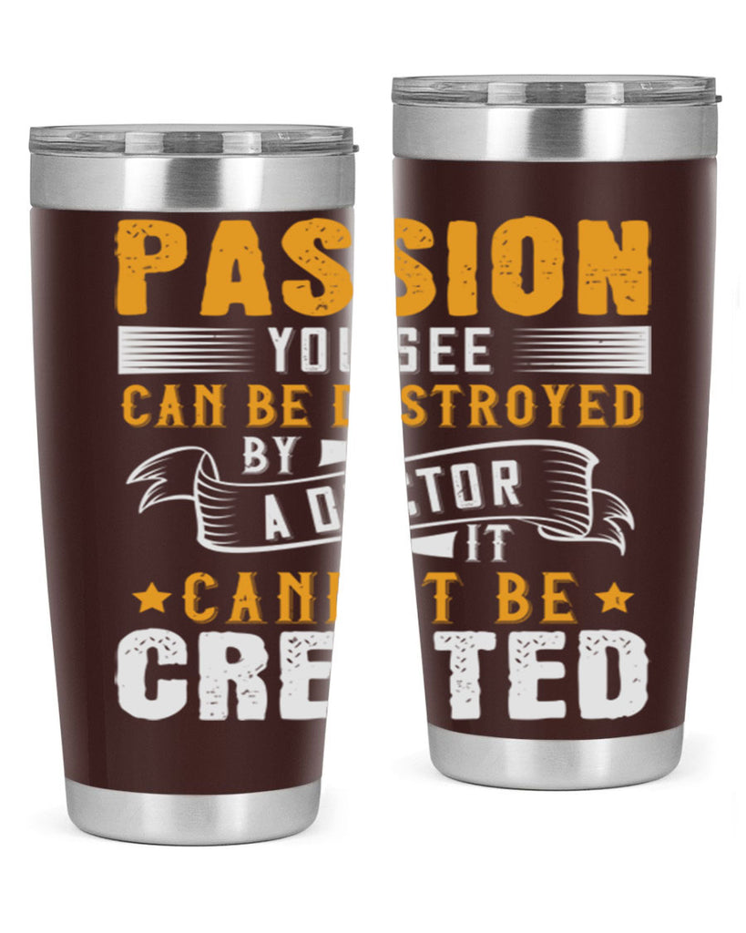 Passion you see can be destroyed by a doctor It cannot be created Style 29#- medical- tumbler