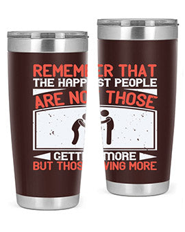 Remember that the happiest people are not those getting more but those giving more Style 34#- volunteer- Tumbler