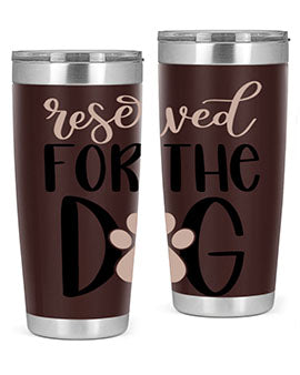 Reserved Fot The Dog Style 10#- dog- Tumbler