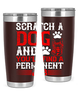Scratch a dog and you’ll find a permanent job Style 170#- dog- Tumbler