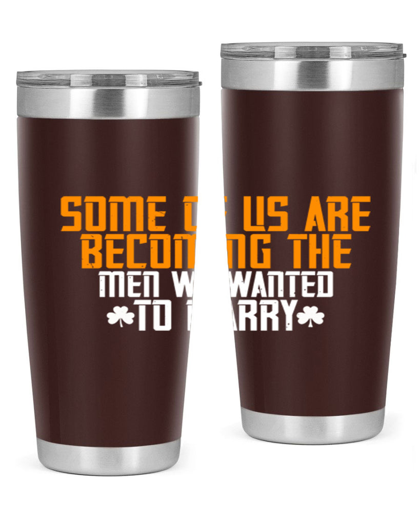 Some of us are becoming the men we wanted to marry Style 37#- womens day- Tumbler