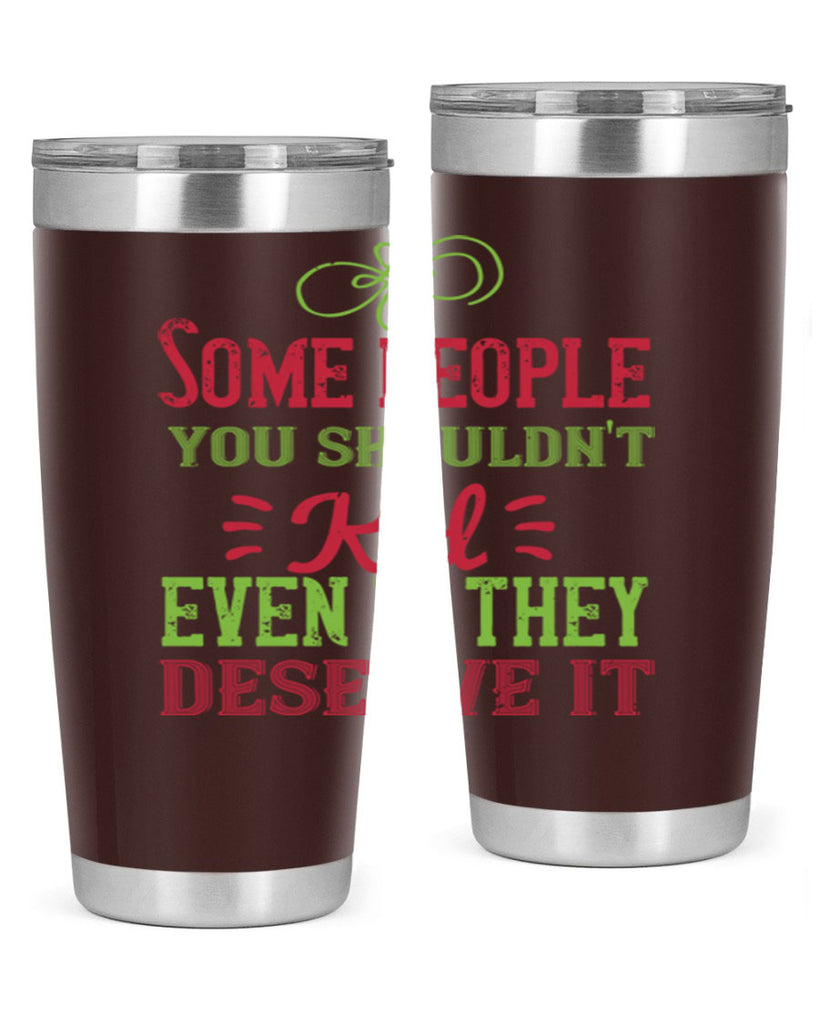 Some people you shouldnt kid even if they deserve it Style 19#- baby- Tumbler