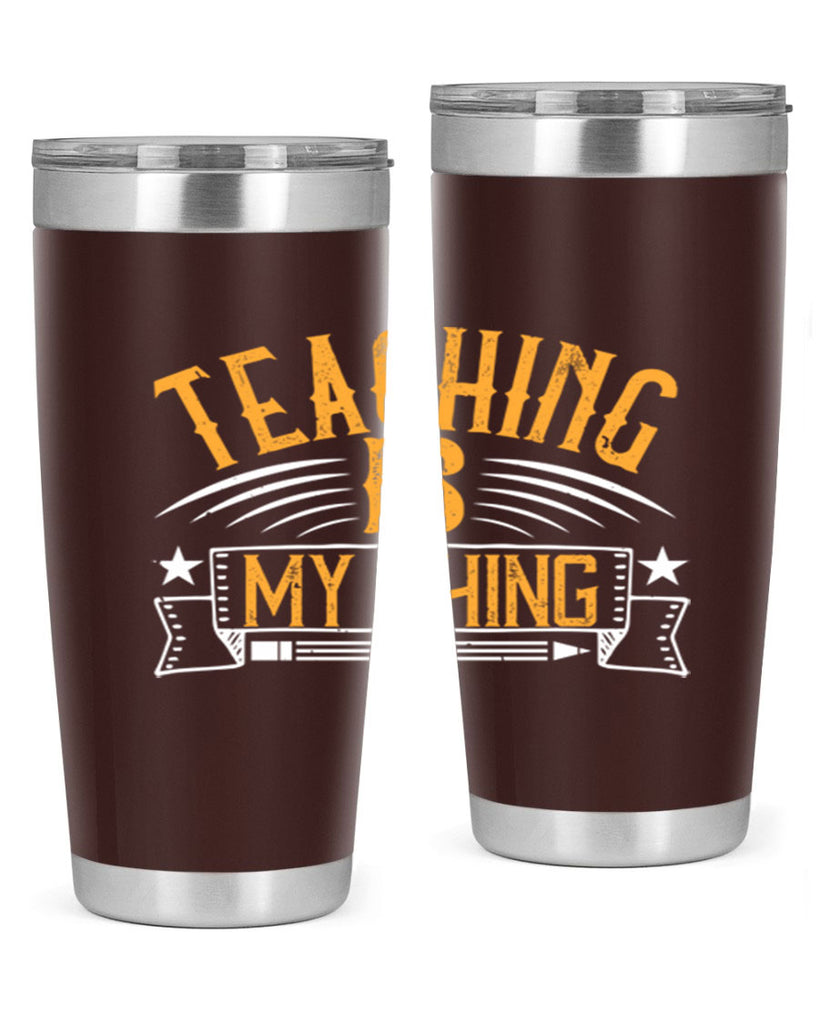 Teaching Is My Thing Style 9#- teacher- tumbler