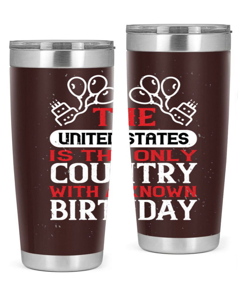 The United States is the only country with a known birthday Style 192#- Fourt Of July- Tumbler
