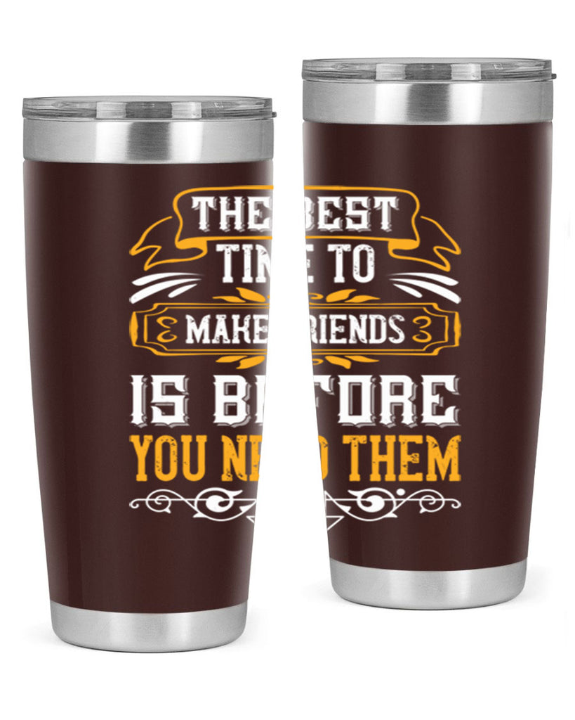 The best time to make friends is before you need them Style 40#- Best Friend- Tumbler