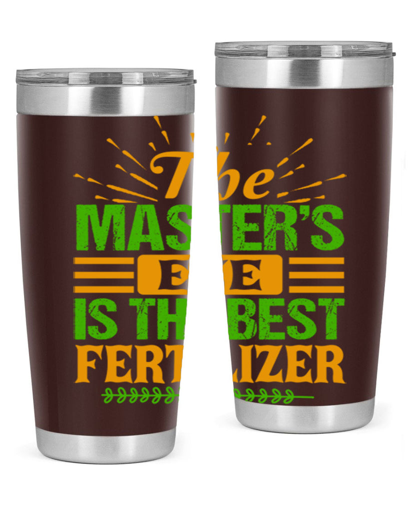 The masters eye is the best fertilizer 32#- farming and gardening- Tumbler
