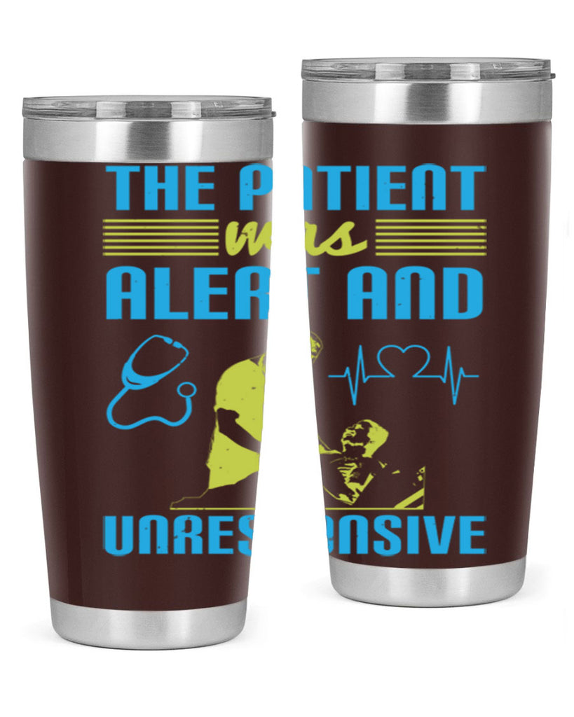 The patient was alert and unresponsive Style 16#- medical- tumbler